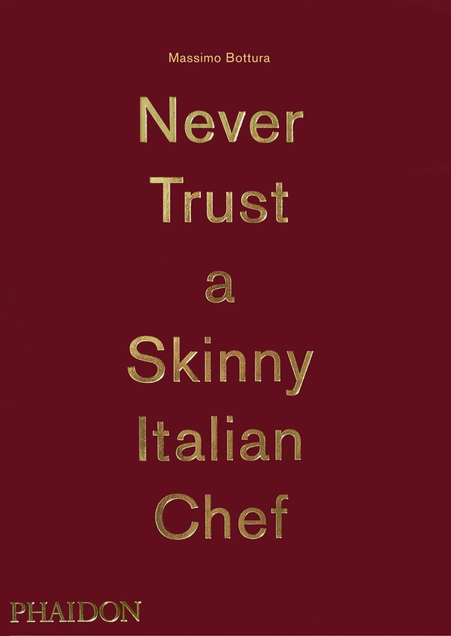 【サイン入】マッシモ・ボットゥーラ レシピ集「Never Trust」2016 Never Trust A Skinny Italian Chef: Bottura, Massimo: 2015714867144